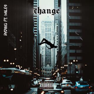 CHANGE ft. MILE$ lyrics | Boomplay Music