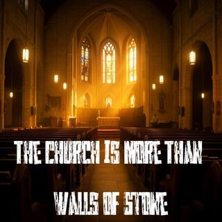 The Church is More Than Walls of Stone lyrics | Boomplay Music