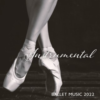 Instrumental Ballet Music 2022: Beautiful Piano & Guitar Sounds