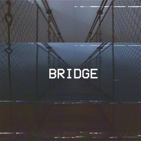 Bridge | Boomplay Music