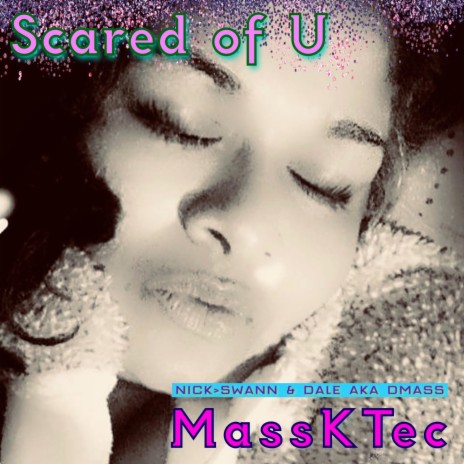 Scared of U (mix 1) (First Version) ft. DALE AKA DMASS | Boomplay Music