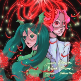 Super Flower Blood Moon ft. Hatsune Miku lyrics | Boomplay Music