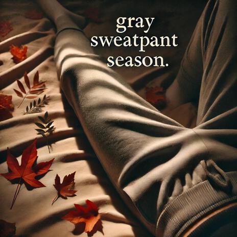 GrAY Sweatpant Season | Boomplay Music