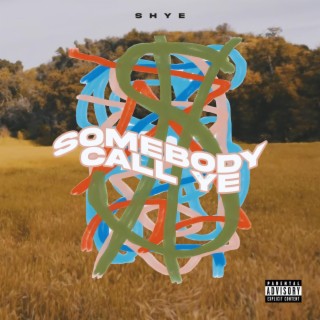 SOMEBODY CALL YE | Boomplay Music