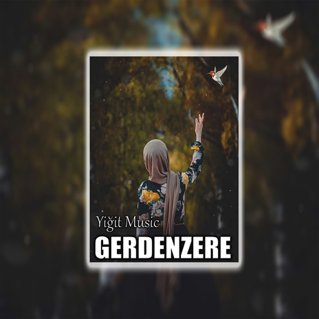 Gerdenzere | Boomplay Music