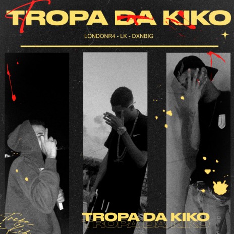 Tropa da Kiko ft. Dxnbig & Dg London | Boomplay Music