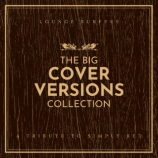 The Big Cover Versions Collection (A Tribute To Simply Red)