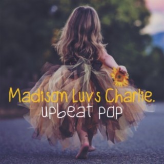 Madison Luvs Charlie Upbeat Pop