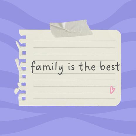 FAMILY IS THE BEST | Boomplay Music