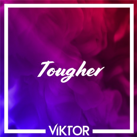 Tougher | Boomplay Music