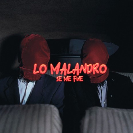 Lo Malandro Se Me Fue | Boomplay Music