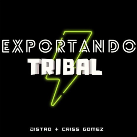 Exportando Tribal ft. Dj Criss Gomez | Boomplay Music