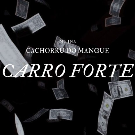 Carro Forte ft. CACHORRU DO MANGUE | Boomplay Music