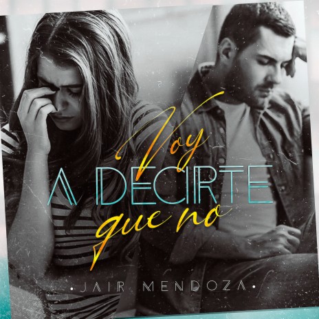 Voy a Decirte Que No | Boomplay Music