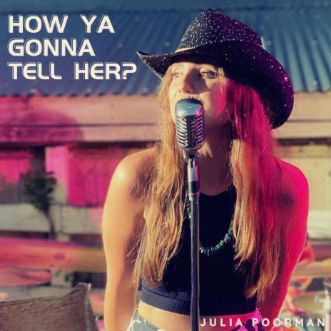 How Ya Gonna Tell Her | Boomplay Music