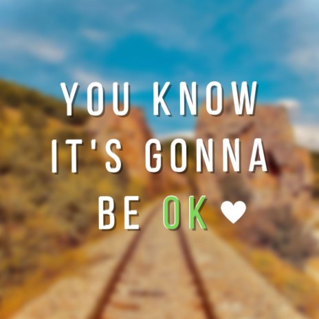 You Know It's Gonna Be Ok | Boomplay Music