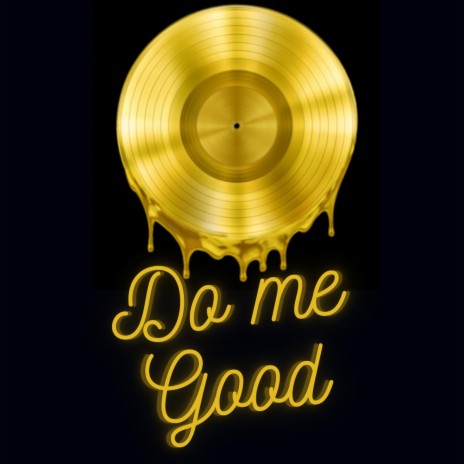 Do me good | Boomplay Music