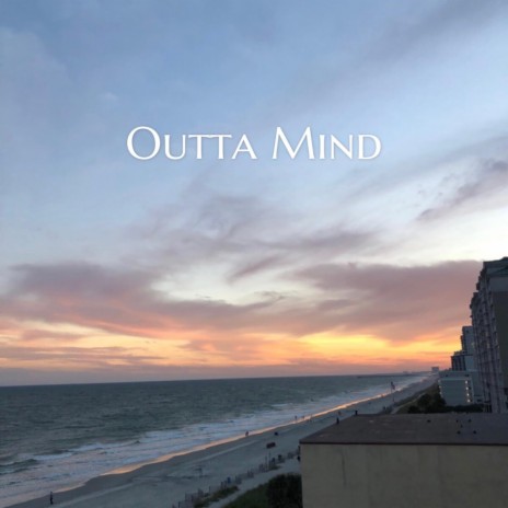 Outta Mind | Boomplay Music