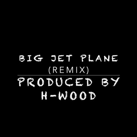 Big Jet Plane | Boomplay Music