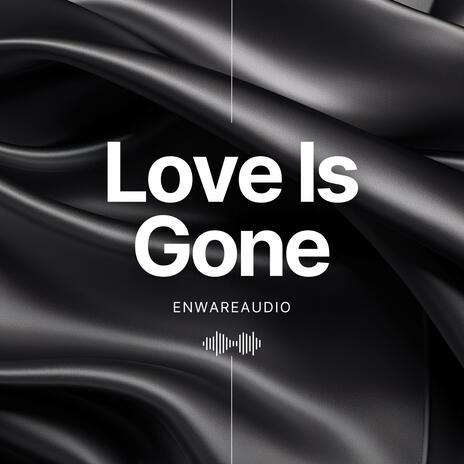 Love Is Gone | Boomplay Music