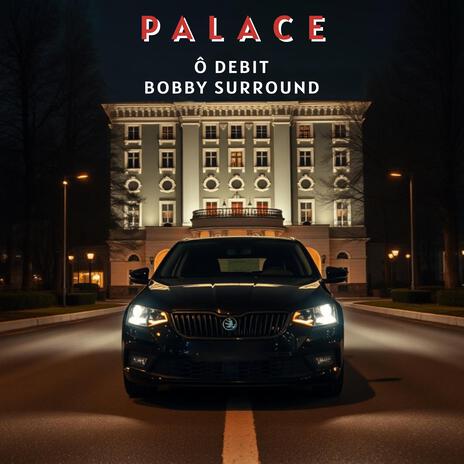 Palace ft. Bobby Surround | Boomplay Music