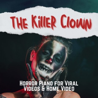 The Killer Clown: Horror Piano for Viral Videos & Home Video