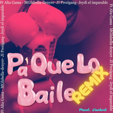 pa que lo baile (Remix) ft. AltaGama, MGfabella, Denyer, JI Presigang & Jeydi El imparable | Boomplay Music