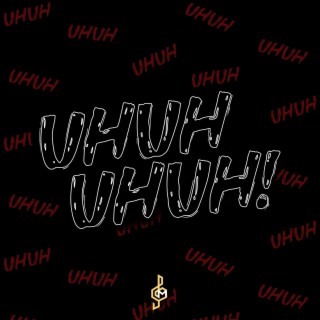 UHUH UHUH! lyrics | Boomplay Music