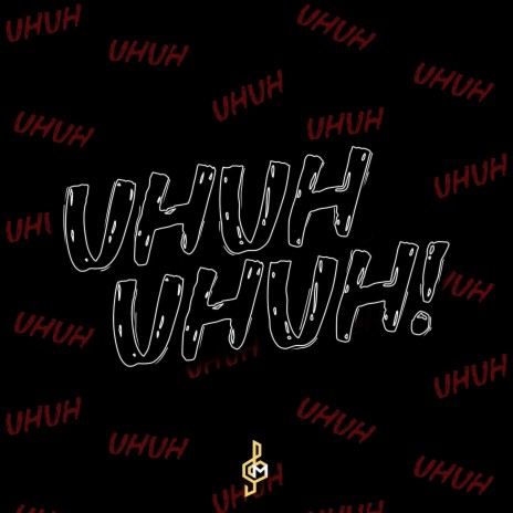 UHUH UHUH! | Boomplay Music