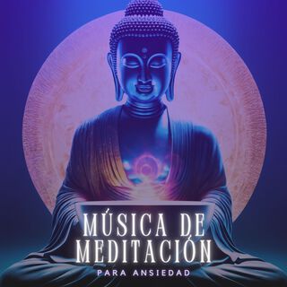 Música de Meditación para Ansiedad - 15 Canciones para Relajarse, Aliviar Ansiedad y Rejuvenecer