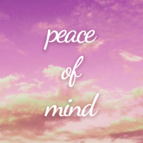 peace of mind | Boomplay Music