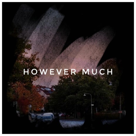 However Much | Boomplay Music