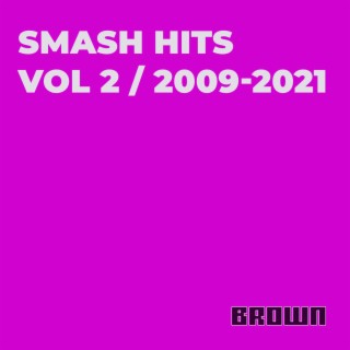 Smash Hits Vol 2 / 2009 – 2021