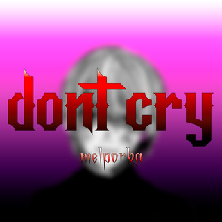 Dont Cry