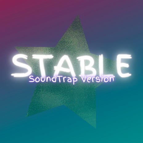 Stable (SoundTrap Version) | Boomplay Music