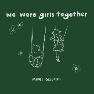 We Were Girls Together lyrics | Boomplay Music