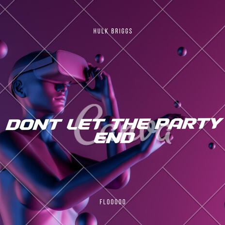 DONT LET THE PARTY END ft. FLO000