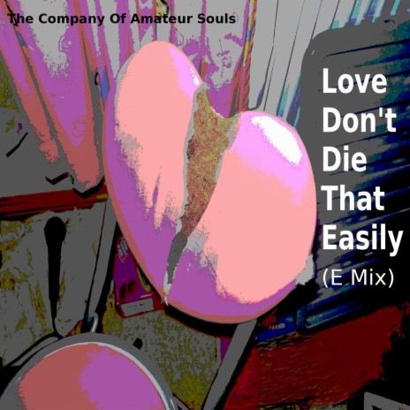 Love Don't Die That Easily (E Mix) | Boomplay Music