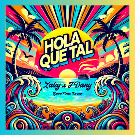 Hola Que Tal ft. Good Vice Crew & J Dany | Boomplay Music