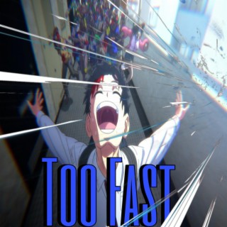 Too Fast