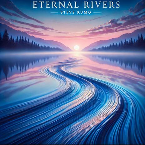 ETERNAL RIVERS | Boomplay Music