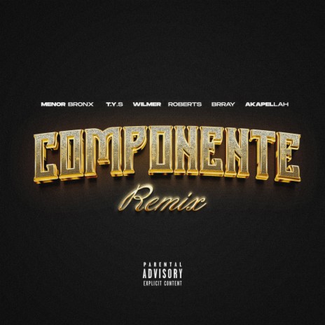 Componente (Remix) ft. Menor Bronx, Wilmer Roberts, Akapellah, Cromo X & Brray | Boomplay Music