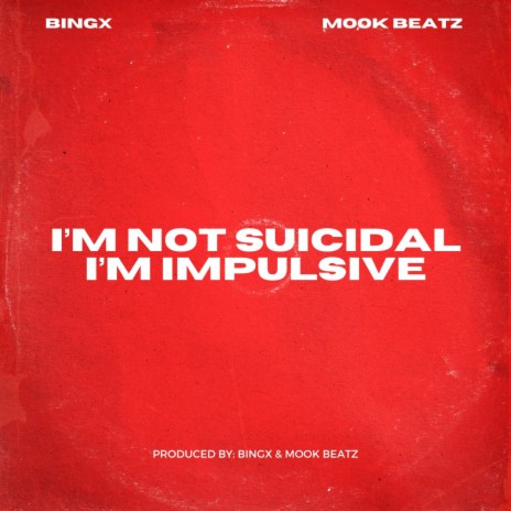 I'm Not Suicidal I'm Impulsive ft. Mook Beatz | Boomplay Music