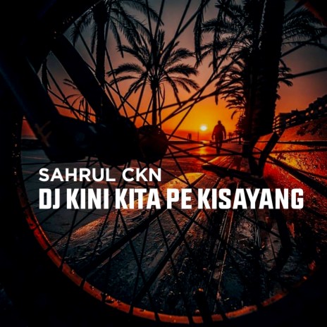 DJ Kini Kita Pe Kisayang | Boomplay Music