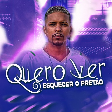 Quero Ver Esquecer o Pretão | Boomplay Music