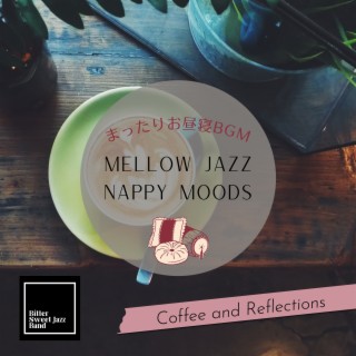 Mellow Jazz Nappy Moods:まったりお昼寝BGM - Coffee and Reflections