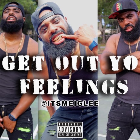 Get Out Yo Feelings | Boomplay Music