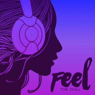 Feel The Chill: Electronic ChillOut Music, Total Relax for Late Evening
