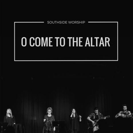 O Come to the Altar | Boomplay Music