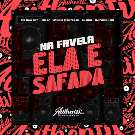 Na Favela Ela É Safada ft. Vitinho Montagem, MC BF, DJ PEDRIN ZO & DJ NDC | Boomplay Music